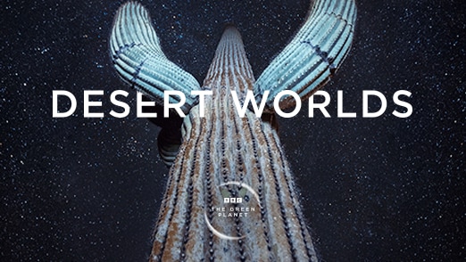 The Green Planet: Desert Worlds 